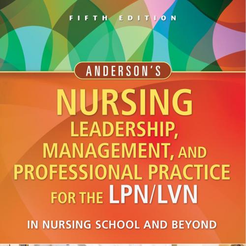 Anderson's Nursing Leadership, Management, and Professional Practice For The LPN_LVN