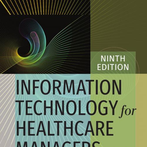 Information Technology for Healthcare Managers 9th edition By Gerald 120Yuan