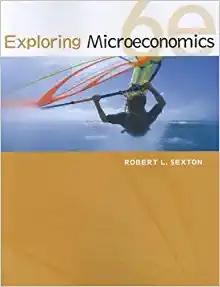 (Solution Manual)Exploring Microeconomics , 6th Edition by Robert L. Sexton.docx