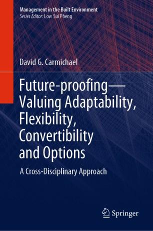 Future-proofing&mdash;Valuing Adaptability, Flexibility, Convertibility and Options