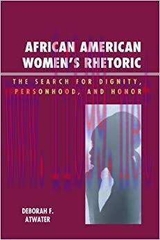 African American Women’s Rhetoric: The Search for Dignity, Personhood, and Honor (Race, Rites, ...