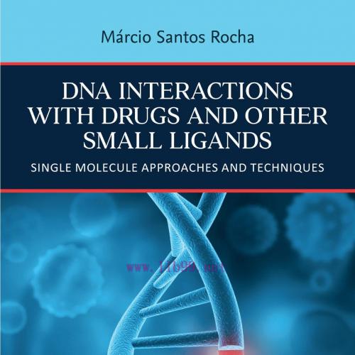 [AME]DNA Interactions with Drugs and Other Small Ligands: Single Molecule Approaches and Techni...