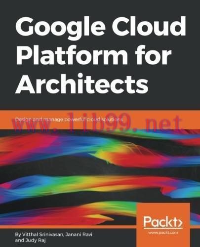 [FOX-Ebook]Google Cloud Platform for Architects: Design and manage powerful cloud solutions