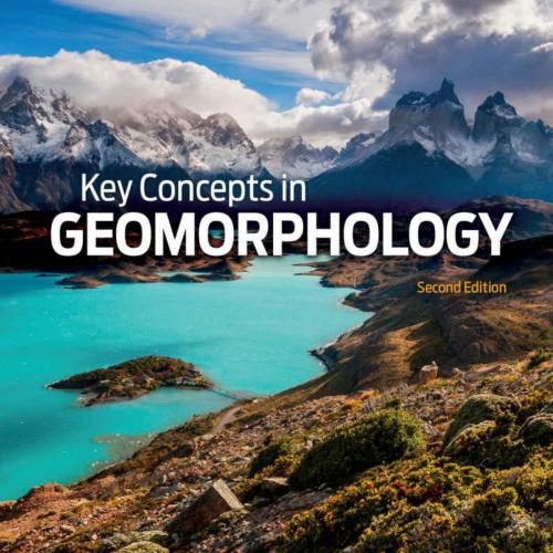 Key Concepts in Geomorphology 2nd Edition by Paul R. Bierman