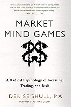 (PDF)Market Mind Games A Radical Psychology of Investing, Trading and Risk