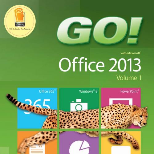 GO with Office 2013 Volume 1 by Shelley Gaskin