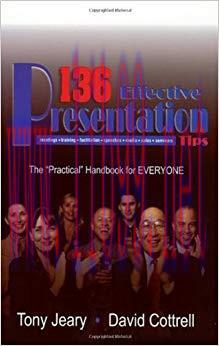 136 Effective Presentation Tips 1st Edition,