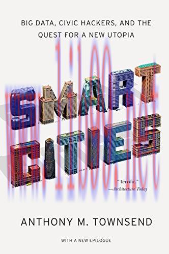 Smart Cities: Big Data, Civic Hackers, and the Quest for a New Utopia