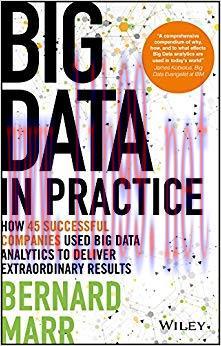 Big Data in Practice: How 45 Successful Companies Used Big Data Analytics to Deliver Extraordin...