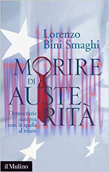 (PDF)Morire di austerit&agrave;: Democrazie europee con le spalle al muro (Contemporanea Vol. 224) (It...