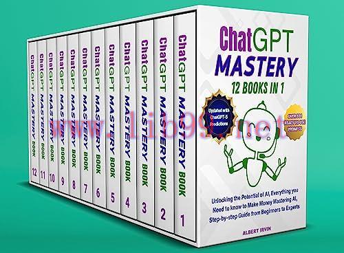 [FOX-Ebook]ChatGPT MASTERY 12 Books in 1: Unlocking the Potential of AI, Everything you Need to...