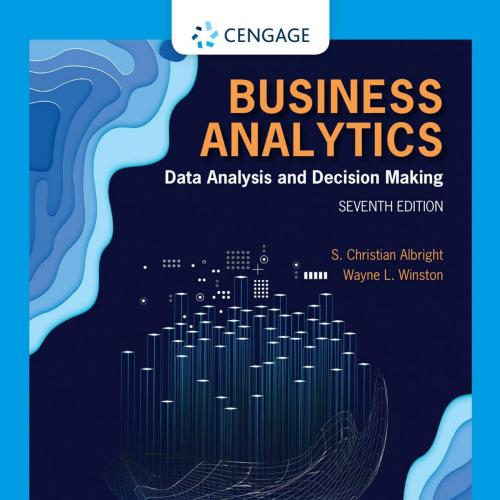 Business Analytics Data Analysis & Decision Making 7th By S. Christian Albright - Wei Zhi