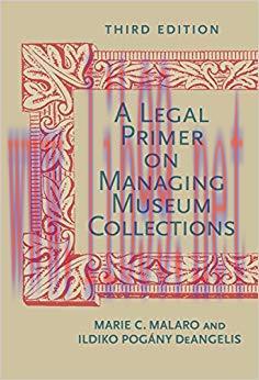 A Legal Primer on Managing Museum Collections, Third Edition 3rd Edition,