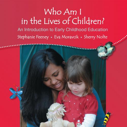 Who Am I in the Lives of Children An Introduction to Early Childhood Education 11th Edition By ...