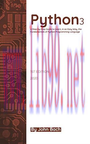 [FOX-Ebook]Python 3: A Step-by-Step Guide to Learn, in an Easy Way, the Fundamentals of Python ...