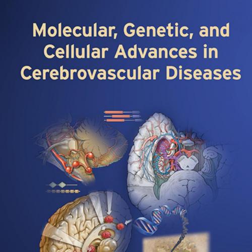 Molecular, Genetic, And Cellular Advances In Cerebrovascular Dis