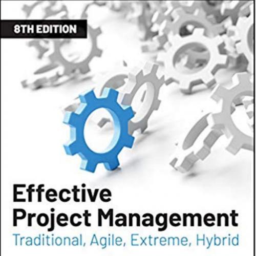 Effective Project Management Traditional, Agile, Extreme, Hybrid 8th Edition by Robert K. Wysoc...