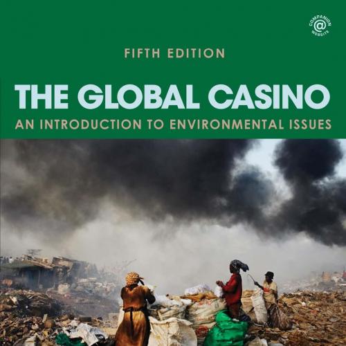 Global Casino, Fifth Edition An Introduction to Environmental Issues, The - Wei Zhi