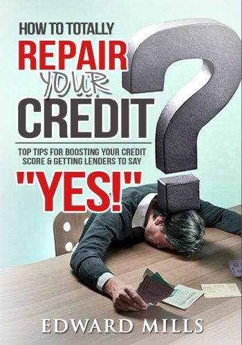 (PDF)How to Totally Repair Your Credit Top Tips for Boosting Your Credit Score & Getting Lender...