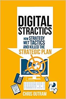 (PDF)Digital Stractics How Strategy Met Tactics and Killed the Strategic Plan 1st ed. 2015 Edit...