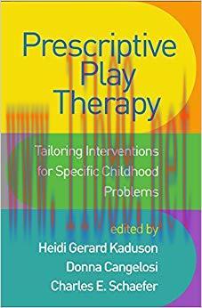 (PDF)Prescriptive Play Therapy: Tailoring Interventions for Specific Childhood Problems 1st Edi...