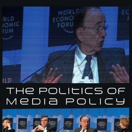 Politics of Media Policy, The - DES FREEDMAN