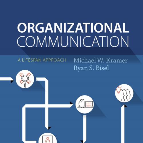 Organizational Communication 1st Edition - Michael W. Kramer & Ryan S. Bisel