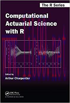 (PDF)Computational Actuarial Science with R (Chapman & Hall/CRC The R Series Book 17) 1st Editi...