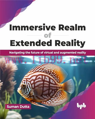 [FOX-Ebook]Immersive Realm of Extended Reality: Navigating the future of virtual and augmented ...