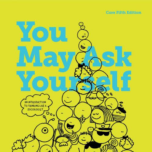 You May Ask Yourself An Introduction to Thinking like a Sociologist (Core Fifth Edition) 5th - ...