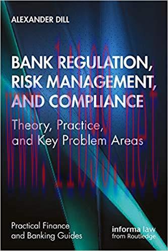 Bank Regulation, Risk Management, and Compliance: Theory, Practice, and Key Problem Areas (Prac...