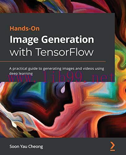 [FOX-Ebook]Hands-On Image Generation with TensorFlow: A pragmatic guide to generating images an...