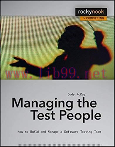Managing the Test People: A Guide to Practical Technical Management 1st Edition,