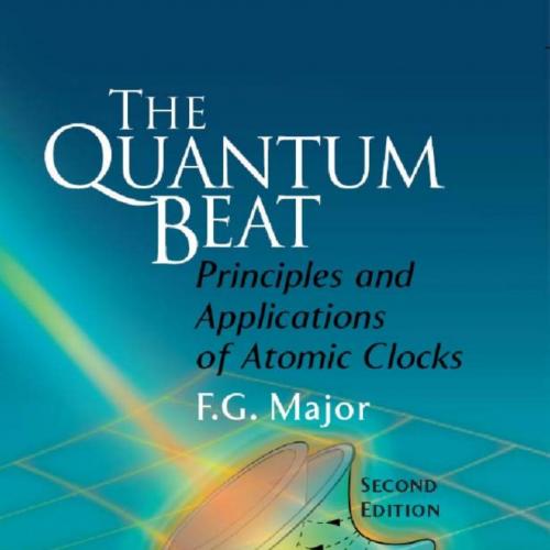 Quantum Beat_ Principles and Applications of Atomic Clocks, Second Edition, The