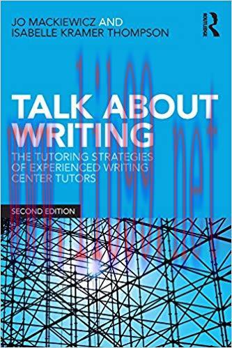 Talk about Writing: The Tutoring Strategies of Experienced Writing Center Tutors 2nd Edition,