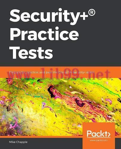 [FOX-Ebook]Security+&reg; Practice Tests: Prepare for, Practice and Pass the CompTIA Security+ Exam