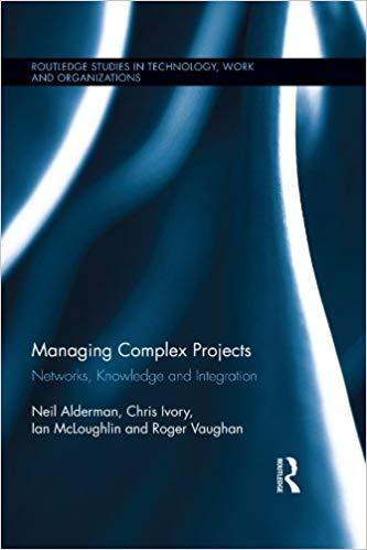 (PDF)Managing Complex Projects Networks, Knowledge and Integration (Routledge Studies in Techno...