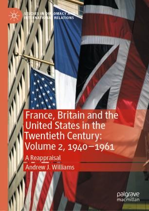 France, Britain and the United States in the Twentieth Century Volume 2, 1940&ndash;1961