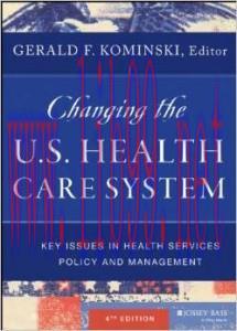 [AME]Changing the U.S. Health Care System: Key Issues in Health Services Policy and Management,...