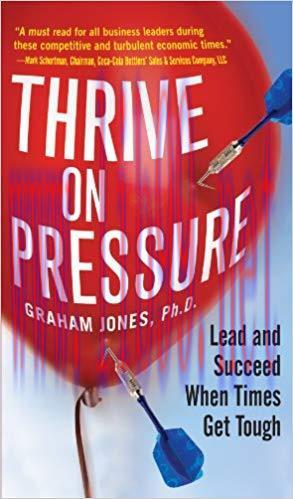 (PDF)Thrive on Pressure: Lead and Succeed When Times Get Tough 1st Edition