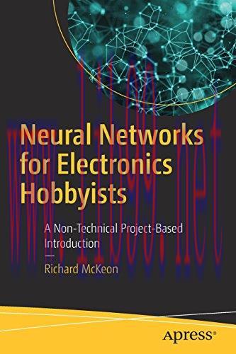[FOX-Ebook]Neural Networks for Electronics Hobbyists: A Non-Technical Project-Based Introductio...