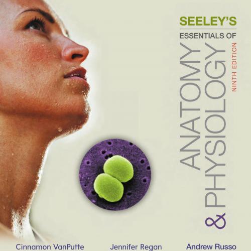 Seeley's Essentials of Anatomy and Physiology 9th Edition