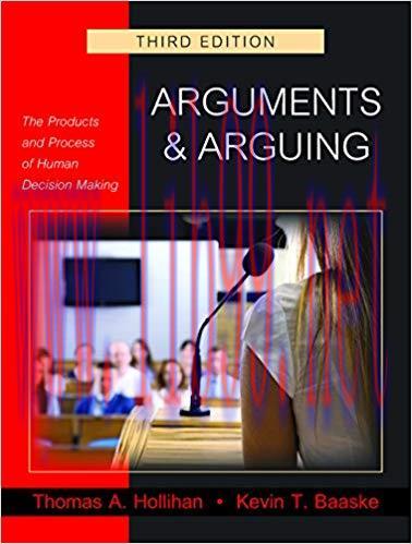 Arguments and Arguing: The Products and Process of Human Decision Making 3rd Edition,