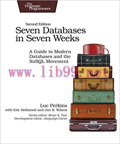 Seven Databases in Seven Weeks: A Guide to Modern Databases and the NoSQL Movement 2nd Edition,
