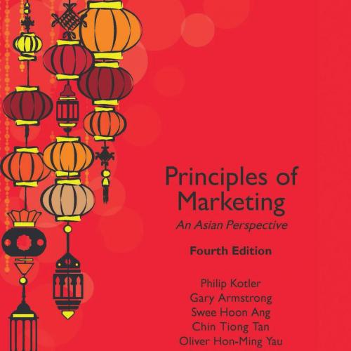 Principles of Marketing_ An Asian Perspective, Fourth Edition