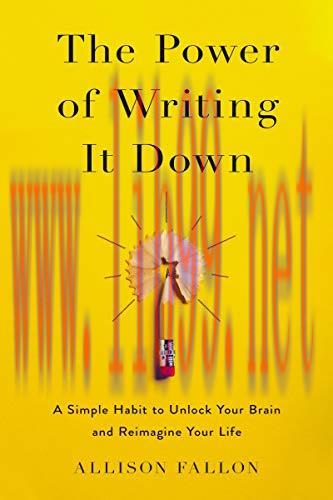 [FOX-Ebook]The Power of Writing It Down: A Simple Habit to Unlock Your Brain and Reimagine Your...