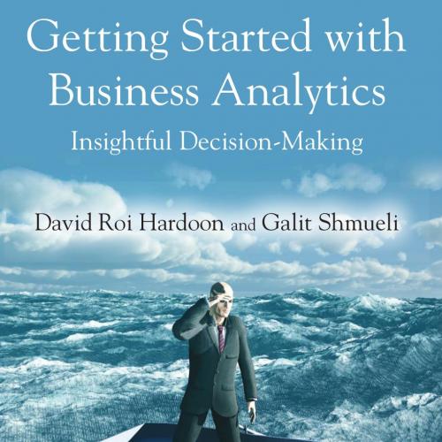 Getting Started with Business Analytics Insightful Decision-Making