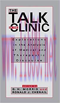 The Talk of the Clinic: Explorations in the Analysis of Medical and therapeutic Discourse (Rout...