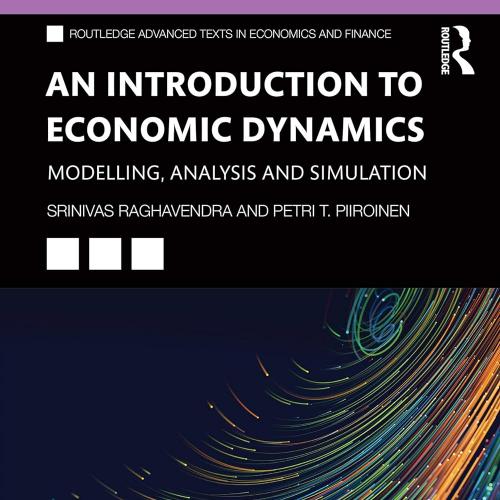An Introduction to Economic Dynamics Modelling, Analysis and Simulation (Routledge Advanced Tex...