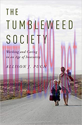 The Tumbleweed Society: Working and Caring in an Age of Insecurity 1st Edition,